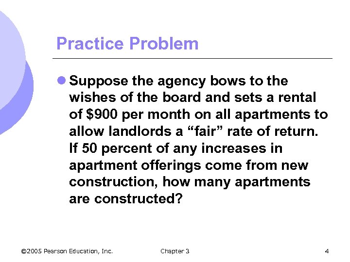 Practice Problem l Suppose the agency bows to the wishes of the board and