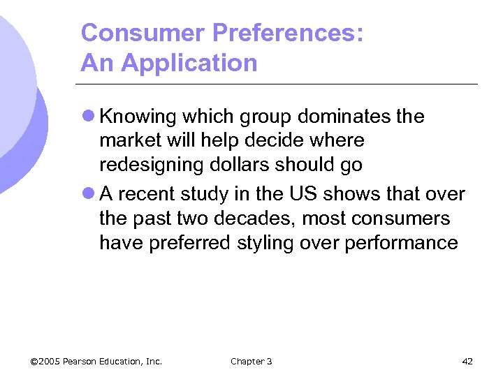 Consumer Preferences: An Application l Knowing which group dominates the market will help decide