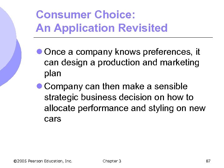Consumer Choice: An Application Revisited l Once a company knows preferences, it can design