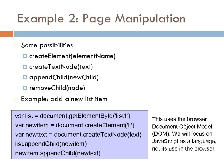 Example 2: Page Manipulation Some possibilities create. Element(element. Name) create. Text. Node(text) append. Child(new.