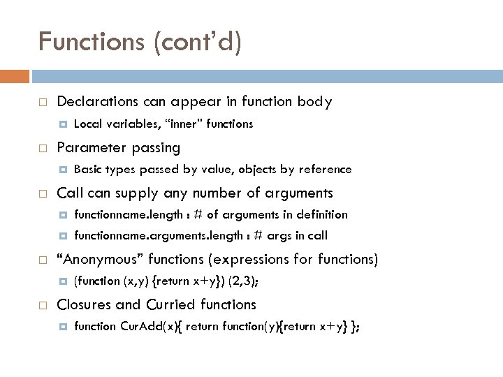 Functions (cont’d) Declarations can appear in function body Parameter passing functionname. length : #