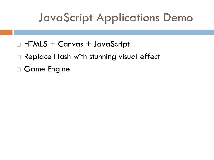 Java. Script Applications Demo HTML 5 + Canvas + Java. Script Replace Flash with