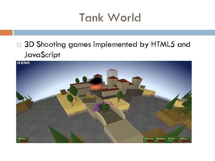 Tank World 3 D Shooting games implemented by HTML 5 and Java. Script 
