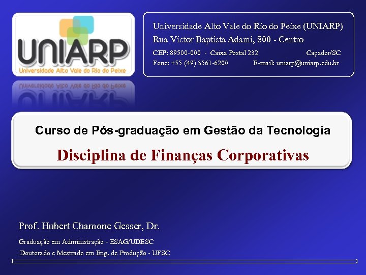 Universidade Alto Vale do Rio do Peixe (UNIARP) Rua Victor Baptista Adami, 800 -