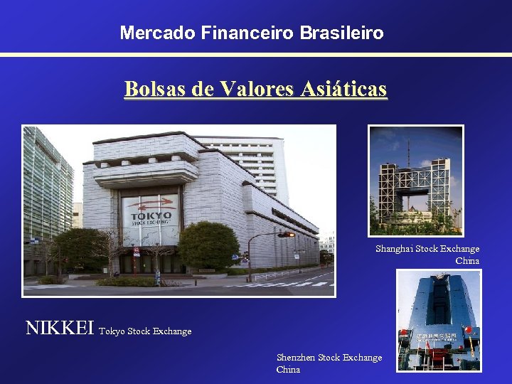 Mercado Financeiro Brasileiro Bolsas de Valores Asiáticas Shanghai Stock Exchange China NIKKEI Tokyo Stock