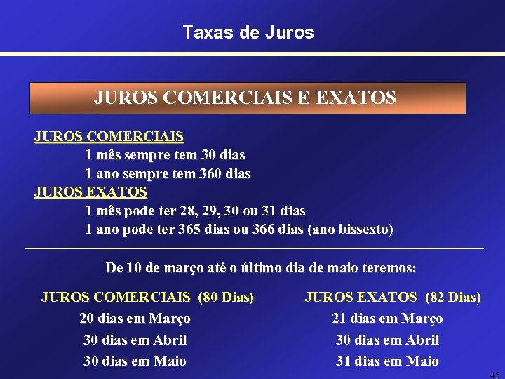 Taxas de Juros JUROS COMERCIAIS E EXATOS JUROS COMERCIAIS 1 mês sempre tem 30