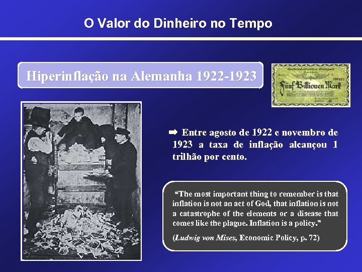 O Valor do Dinheiro no Tempo Hiperinflação na Alemanha 1922 -1923 Entre agosto de