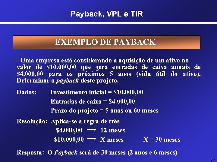 Payback, VPL e TIR EXEMPLO DE PAYBACK - Uma empresa está considerando a aquisição