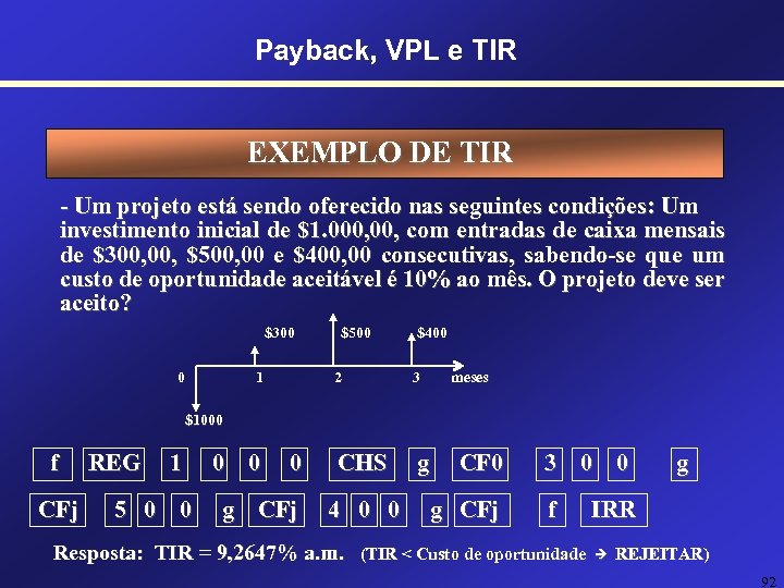 Payback, VPL e TIR EXEMPLO DE TIR - Um projeto está sendo oferecido nas