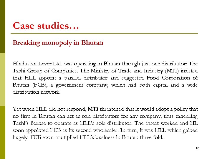 Case studies… Breaking monopoly in Bhutan Hindustan Lever Ltd. was operating in Bhutan through