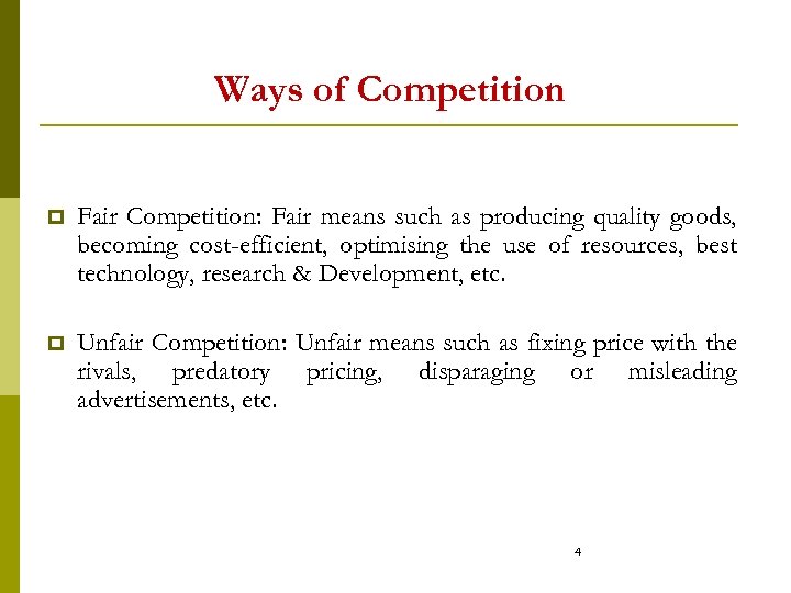 Ways of Competition p Fair Competition: Fair means such as producing quality goods, becoming