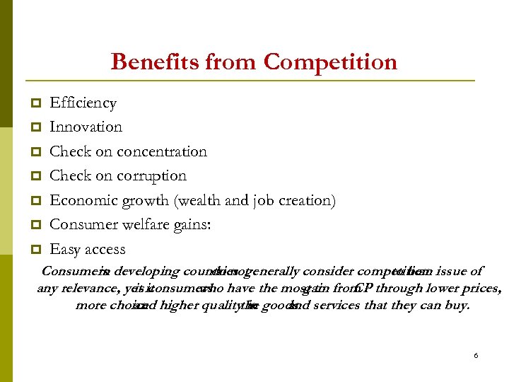 Benefits from Competition p p p p Efficiency Innovation Check on concentration Check on
