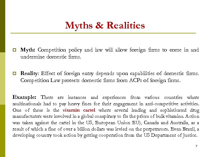 Myths & Realities p Myth: Competition policy and law will allow foreign firms to