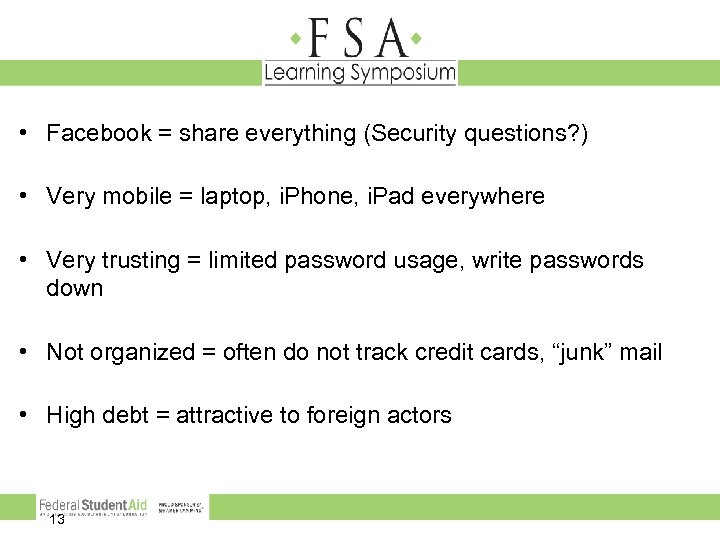  • Facebook = share everything (Security questions? ) • Very mobile = laptop,