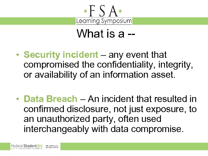 What is a - • Security incident – any event that compromised the confidentiality,