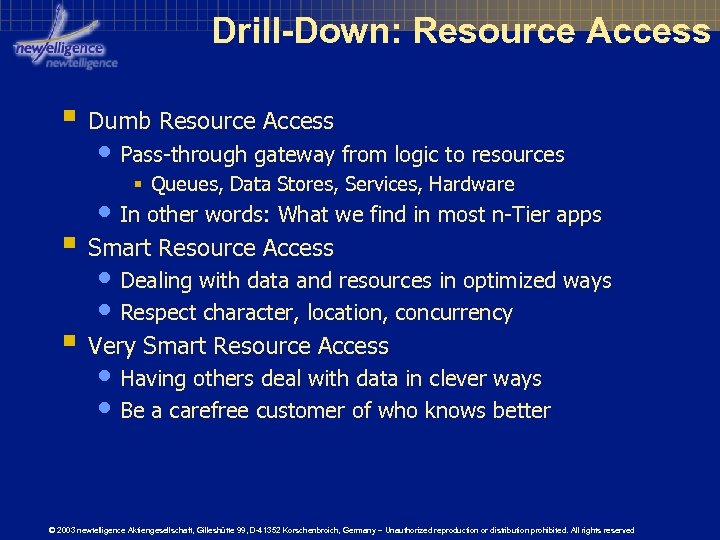 Drill-Down: Resource Access § Dumb Resource Access • Pass-through gateway from logic to resources