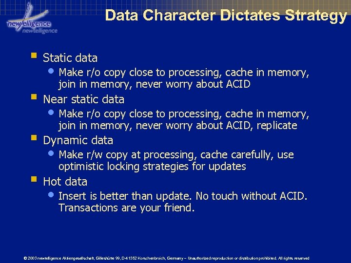 Data Character Dictates Strategy § Static data • Make r/o copy close to processing,