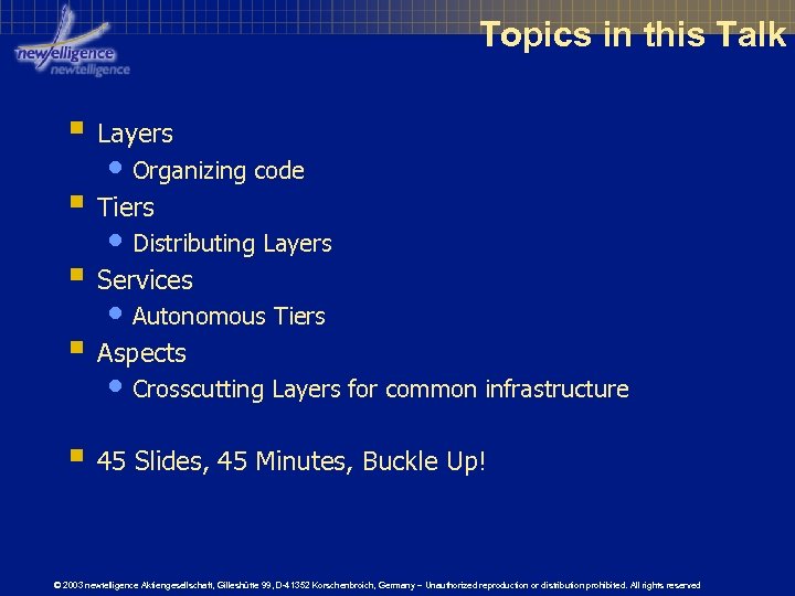 Topics in this Talk § Layers • Organizing code § Tiers • Distributing Layers