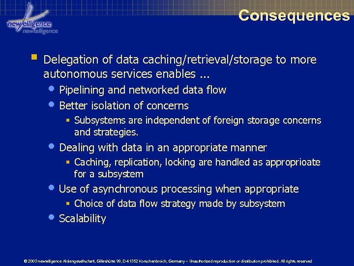 Consequences § Delegation of data caching/retrieval/storage to more autonomous services enables. . . •