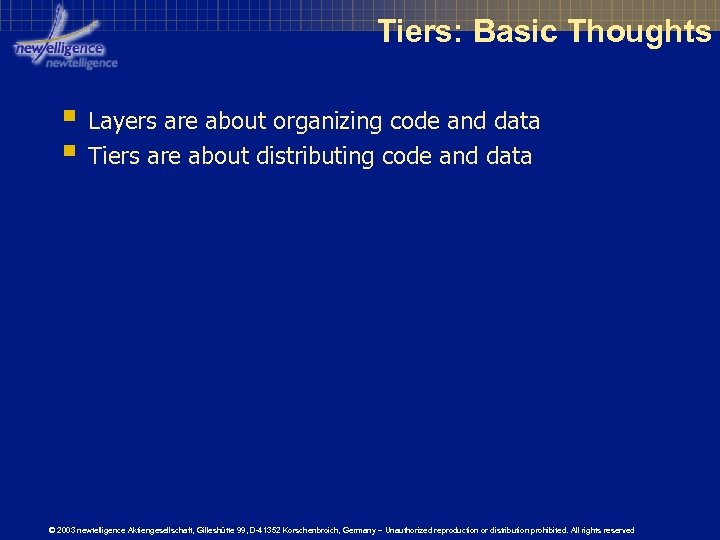 Tiers: Basic Thoughts § Layers are about organizing code and data § Tiers are