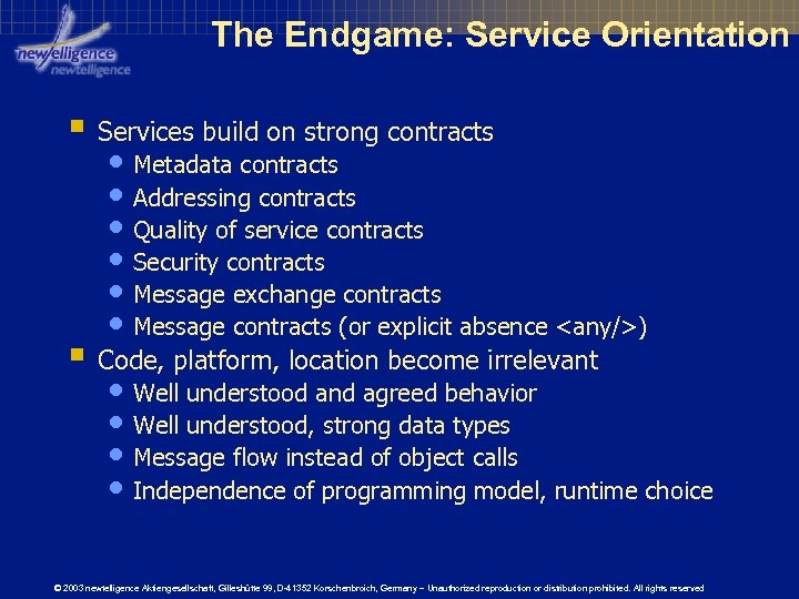 The Endgame: Service Orientation § Services build on strong contracts • Metadata contracts •