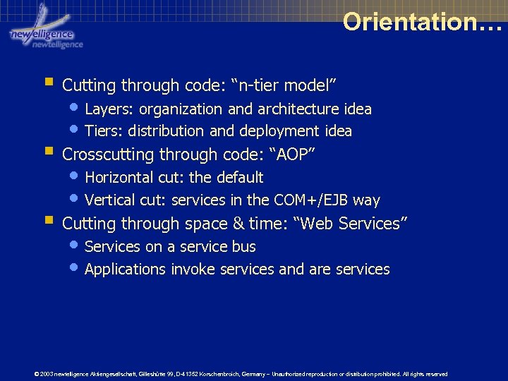 Orientation… § Cutting through code: “n-tier model” • Layers: organization and architecture idea •