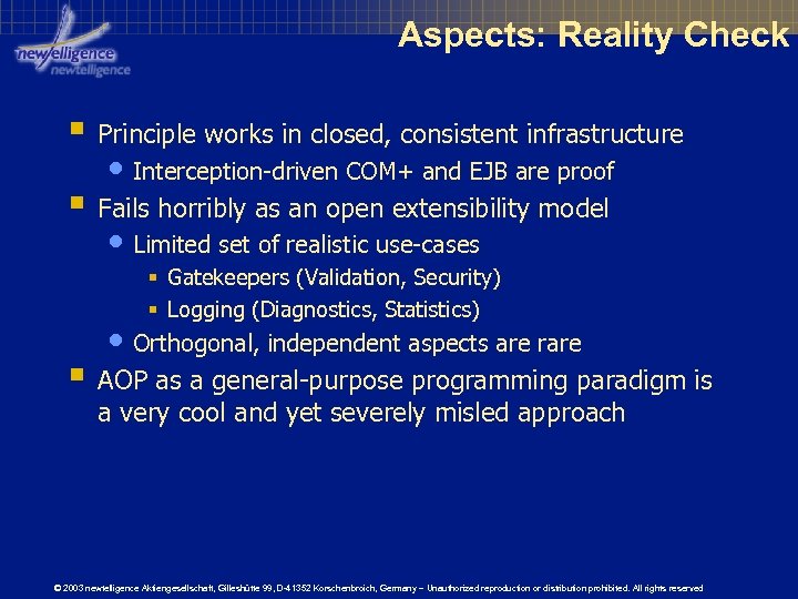 Aspects: Reality Check § Principle works in closed, consistent infrastructure • Interception-driven COM+ and