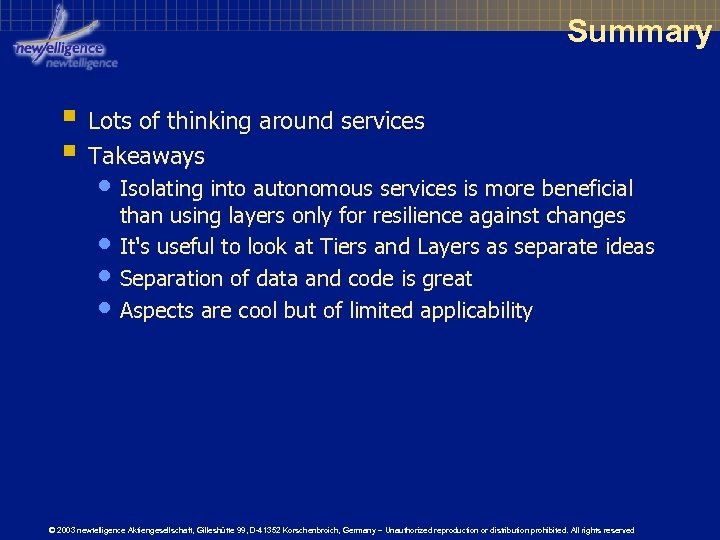 Summary § Lots of thinking around services § Takeaways • Isolating into autonomous services