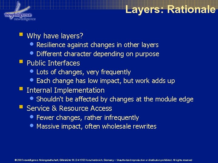 Layers: Rationale § Why have layers? • Resilience against changes in other layers •