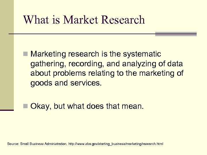 What is Market Research n Marketing research is the systematic gathering, recording, and analyzing