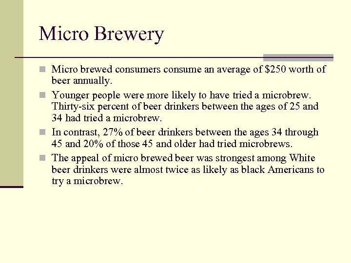 Micro Brewery n Micro brewed consumers consume an average of $250 worth of beer