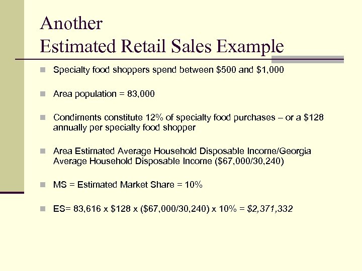 Another Estimated Retail Sales Example n Specialty food shoppers spend between $500 and $1,