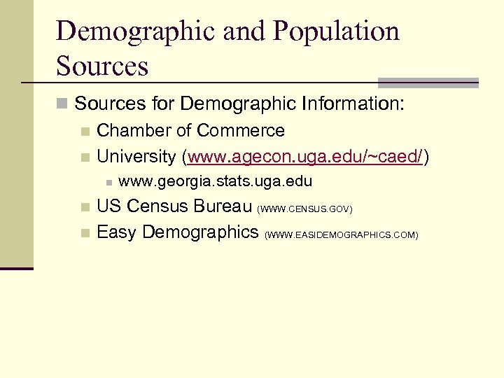 Demographic and Population Sources for Demographic Information: n Chamber of Commerce n University (www.