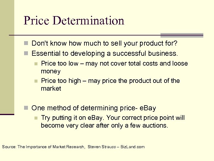 Price Determination n Don't know how much to sell your product for? n Essential
