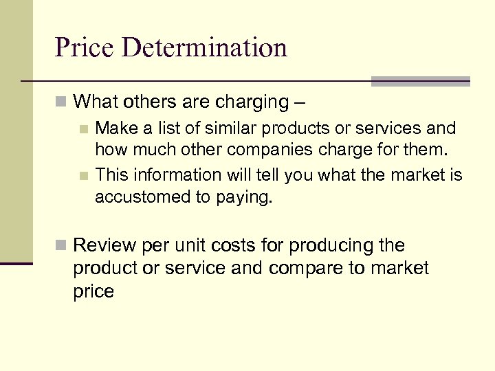 Price Determination n What others are charging – n Make a list of similar