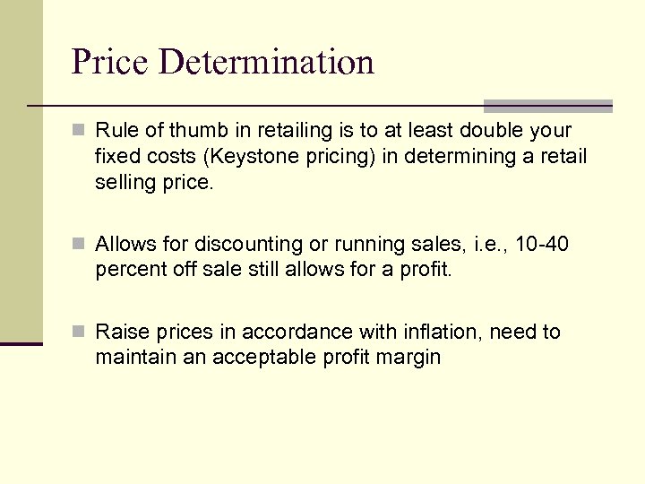 Price Determination n Rule of thumb in retailing is to at least double your