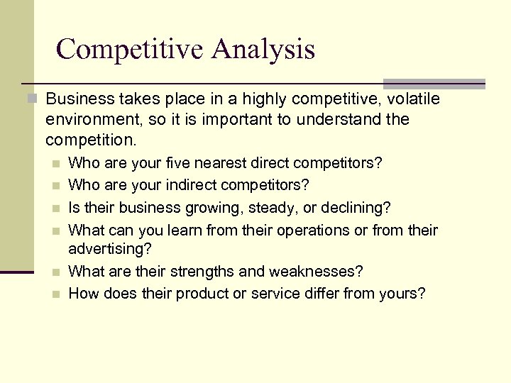 Competitive Analysis n Business takes place in a highly competitive, volatile environment, so it