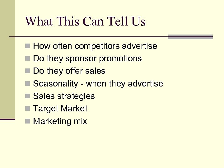 What This Can Tell Us n How often competitors advertise n Do they sponsor