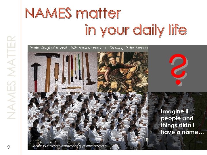 NAMES MATTER 9 NAMES matter in your daily life Photo: Sergio Kaminski | Wikimedia