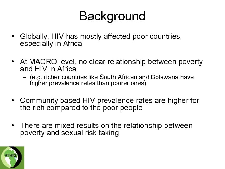 Background • Globally, HIV has mostly affected poor countries, especially in Africa • At
