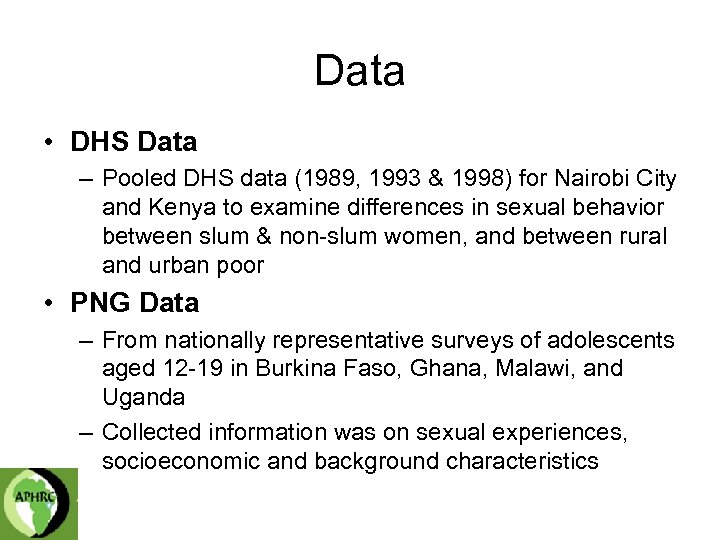 Data • DHS Data – Pooled DHS data (1989, 1993 & 1998) for Nairobi