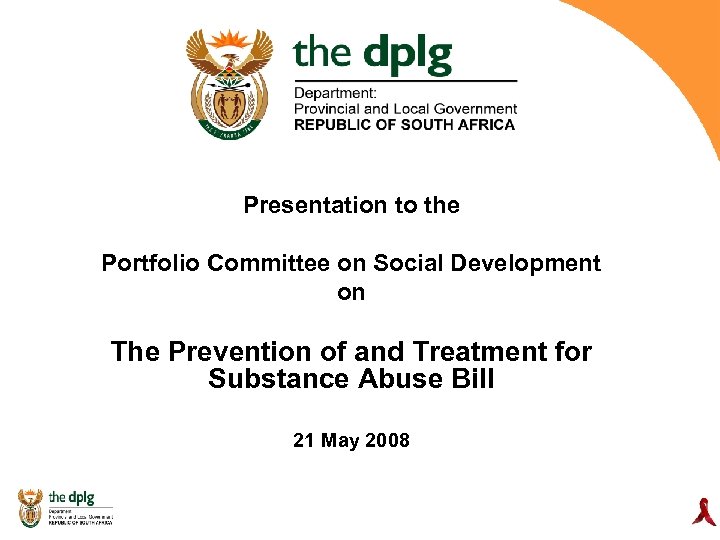 Presentation to the Portfolio Committee on Social Development on The Prevention of and Treatment
