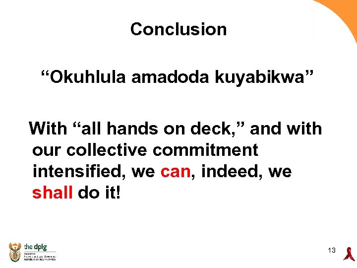Conclusion “Okuhlula amadoda kuyabikwa” With “all hands on deck, ” and with our collective