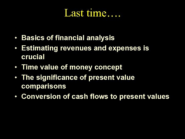 Last time…. • Basics of financial analysis • Estimating revenues and expenses is crucial