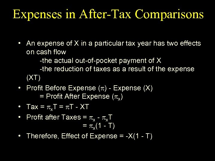 Expenses in After-Tax Comparisons • An expense of X in a particular tax year