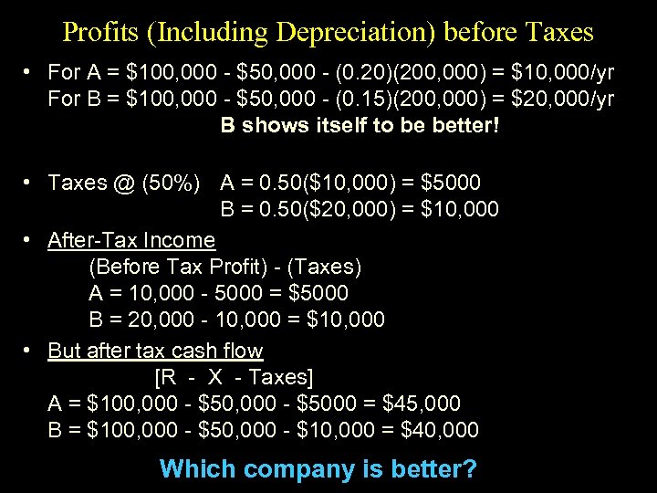 Profits (Including Depreciation) before Taxes • For A = $100, 000 - $50, 000