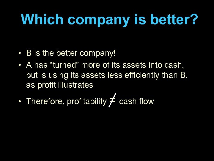 Which company is better? • B is the better company! • A has “turned”