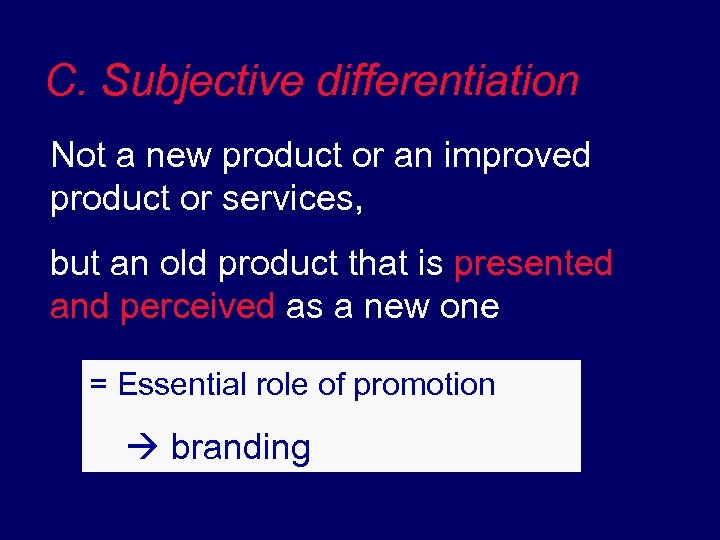 C. Subjective differentiation Not a new product or an improved product or services, but