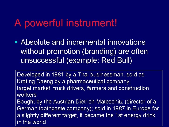 A powerful instrument! § Absolute and incremental innovations without promotion (branding) are often unsuccessful