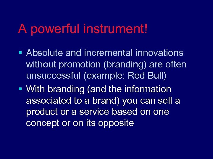 A powerful instrument! § Absolute and incremental innovations without promotion (branding) are often unsuccessful